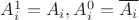 $A^1_i=A_i, A^0_i=\overline{A_i}$