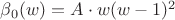 $\beta_0(w)=A\cdot w(w-1)^2$