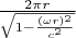 $\frac{2\pi r}{\sqrt{1-\frac{(\omega r)^2}{c^2}}}$