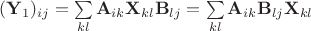 $(\mathbf Y_1)_{ij}=\sum\limits_{kl}\mathbf A_{ik}\mathbf X_{kl}\mathbf B_{lj}=\sum\limits_{kl}\mathbf A_{ik}\mathbf B_{lj}\mathbf X_{kl}$