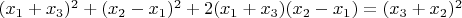 $(x_1 + x_3)^2 + (x_2 - x_1)^2 + 2 (x_1 + x_3)(x_2 - x_1) = (x_3 + x_2)^2$