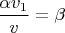 $\displaystyle\frac{\alpha v_1}{v}=\beta$