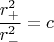 $\dfrac{r_{+}^2}{r_{-}^2}=c$