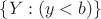 $\left\lbrace Y: (y<b)\right\rbrace$