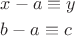 $\[
\begin{gathered}
  x - a \equiv y \hfill \\
  b - a \equiv c \hfill \\ 
\end{gathered} 
\]
$