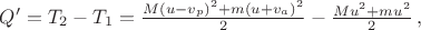 $Q'=T_2-T_1=\frac{M(u-v_p)^2+m(u+v_a)^2}2-\frac{Mu^2+mu^2}2\, ,$