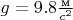 $g=9.8\frac{\text{м}}{c^2}$