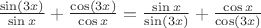 $\frac{\sin(3x)}{\sin x} + \frac{\cos(3x)}{\cos x} = \frac{\sin x}{\sin(3x)} + \frac{\cos x}{\cos(3x)}$