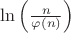 $ \ln\left(\frac{n}{\varphi(n)}\right) $