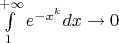 $\int\limits_1^{+\infty}e^{-x^k}dx\to0$