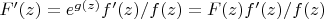 $F'(z)=e^{g(z)}f'(z)/f(z)=F(z)f'(z)/f(z)$