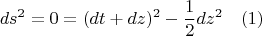 $$ds^2=0=(dt+dz)^2-\frac{1}{2}dz^2 \quad(1)$$