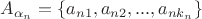 $A_{\alpha_n}=\{a_{n1},a_{n2},...,a_{nk_n}\}$