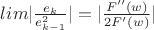 $lim|\frac{e_k}{e^2_{k-1}}|= |\frac{F''(w)}{2F'(w)}}| $