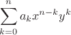 $\displaystyle\sum_{k=0}^na_kx^{n-k}y^k$ $\displaystyle\sum_{k=0}^na_kx^{n-k}y^k$