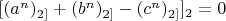 $[(a^n)_{2]}+(b^n)_{2]}-(c^n)_{2]}] _2=0$