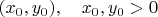 $(x_0,y_0),\quad x_0,y_0>0$