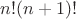 $n! (n+1)!$