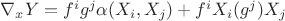 $\nabla _xY=f^ig^j\alpha (X_i,X_j)+f^iX_i(g^j)X_j$