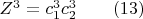 $Z^3 = c_1^3 c_2^3\qquad (13)$