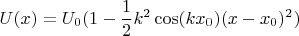 $$U(x) = U_0(1-\frac{1}{2}k^2\cos(kx_0)(x-x_0)^2)$$