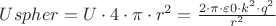 $Uspher = U \cdot 4 \cdot \pi \cdot r^2 = \frac{2 \cdot \pi \cdot \varepsilon0 \cdot k^2 \cdot q^2}{r^2}$