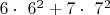 $6 \cdot\ 6^2 + 7 \cdot\ 7^2$