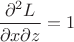 $\dfrac{\partial^2 L}{\partial x\partial z}=1$
