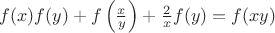 $f(x)f(y) + f\left( {\frac{x}{y}} \right) + \frac{2}{x}f(y) = f(xy)$