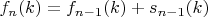 $f_n(k)=f_{n-1}(k)+s_{n-1}(k)$