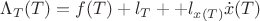 $\Lambda _T(T)  =f(T) + l_T + + l_{x(T)}\dot  x(T)$