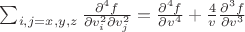 ${\sum _{i,{j=x,{y,{z}}}}{\frac {\partial ^{{4}}f}{\partial {v}_{{i}}^{{2}}\partial {v}_{{j}}^{{2}}}}}=\frac {\partial ^{{4}}f}{\partial {v}^{{4}}}+\frac {4}{v}\frac {\partial ^{{3}}f}{\partial {v}^{{3}}}$