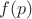 $ f(p) $ $ f(p) $