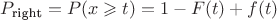 $P_{\text{right}}=P(x \geqslant t) = 1 - F(t) + f(t)$