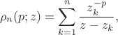 $$
\rho_n(p;z) = \sum_{k=1}^{n} \frac{z_k^{-p}}{z - z_k},
$$