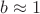 $b\approx1$