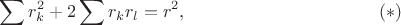 $$
\sum r_k^2+2\sum r_kr_l=r^2,
\eqno(*)
$$