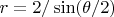 $r=2/\sin(\theta/2)$