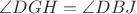 $\angle{DGH}=\angle{DBJ} $
