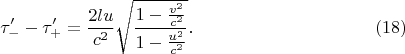 $$\tau'_- -\tau'_+=\frac{2lu}{c^2}\sqrt{\frac{1-\frac{v^2}{c^2}}{1-\frac{u^2}{c^2}}}.\eqno{(18)}$$