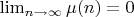 $\lim_{n \to \infty} {\mu(n)}=0$