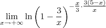 \[\mathop{\lim }\limits_{x\to+\infty}\ln\left(1-\frac{3}{x}\right)^{-\tfrac{x}{3}\cdot\tfrac{3(5-x)}{x}}\[