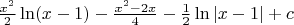 $\frac{x^2}{2 } \ln(x-1)-\frac{x^2 - 2x}{4} - \frac{1}{2 }  \ln\left\lvert x-1\right\rvert + c $