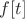 $f[t]$