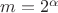 $m=2^{\alpha}$
