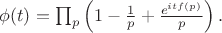 $   \phi(t) = \prod_p \left(1 - \frac{1}{p} + \frac{e^{i t f(p)}}{p}\right).   $