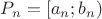 $P_{n} = [a_{n};b_{n})$