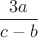 $ \dfrac{3a}{c-b}$