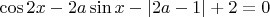 $\cos 2x -2a \sin x - |2a-1|+2=0$