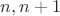 $n, n+1$